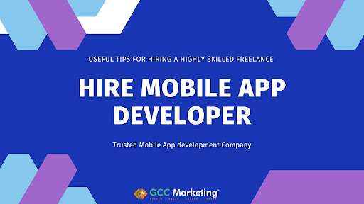 Useful Tips for Hiring a Highly Skilled Freelance Mobile App Developer